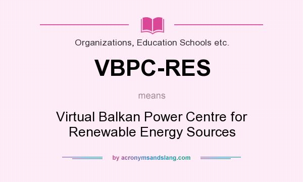 What does VBPC-RES mean? It stands for Virtual Balkan Power Centre for Renewable Energy Sources