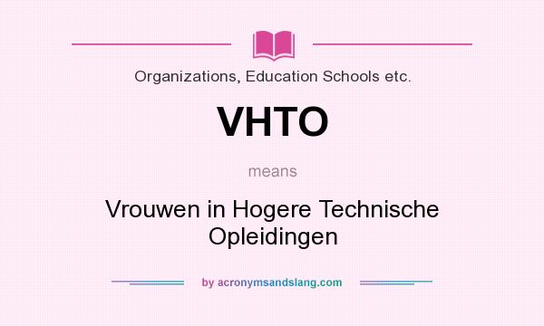 What does VHTO mean? It stands for Vrouwen in Hogere Technische Opleidingen