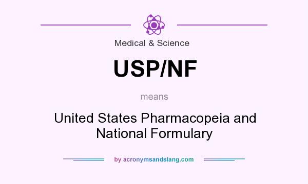 What does USP/NF mean? It stands for United States Pharmacopeia and National Formulary