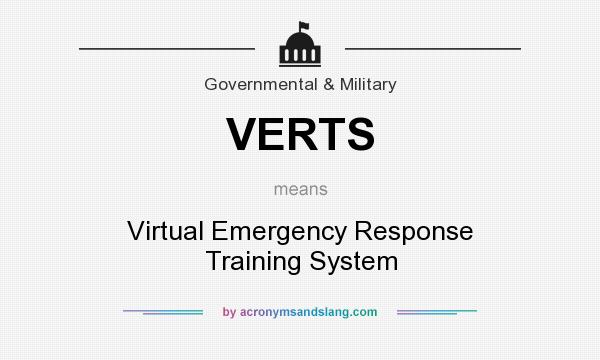 What does VERTS mean? It stands for Virtual Emergency Response Training System