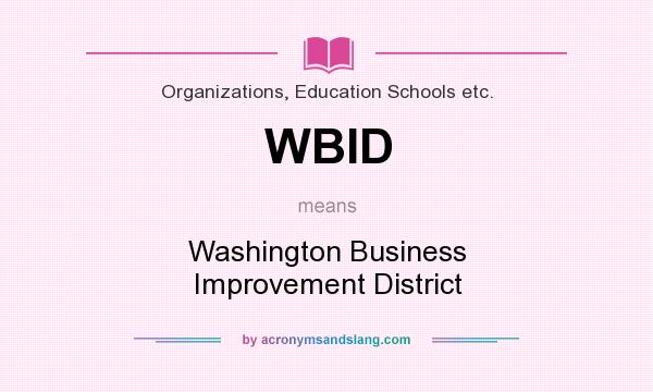 What does WBID mean? It stands for Washington Business Improvement District