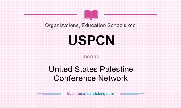 What does USPCN mean? It stands for United States Palestine Conference Network