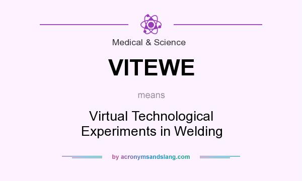 What does VITEWE mean? It stands for Virtual Technological Experiments in Welding