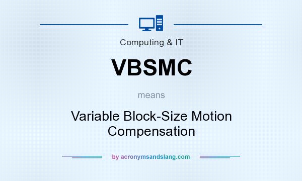 What does VBSMC mean? It stands for Variable Block-Size Motion Compensation