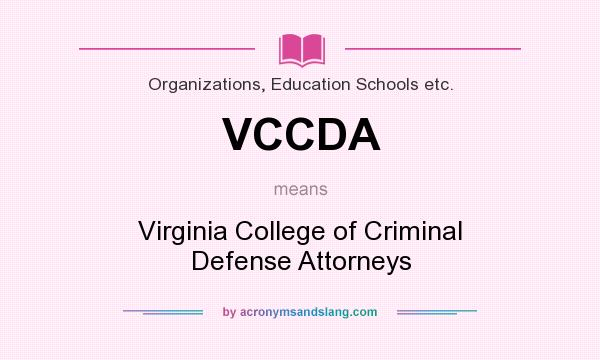 What does VCCDA mean? It stands for Virginia College of Criminal Defense Attorneys