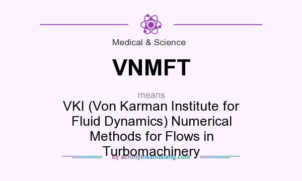 What does VNMFT mean? It stands for VKI (Von Karman Institute for Fluid Dynamics) Numerical Methods for Flows in Turbomachinery