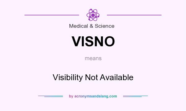 What does VISNO mean? It stands for Visibility Not Available