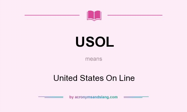 What does USOL mean? It stands for United States On Line
