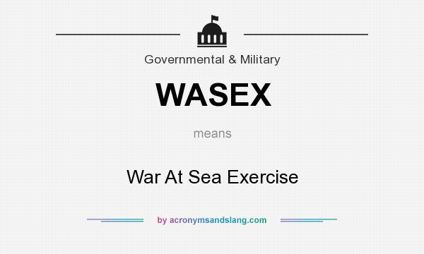 What does WASEX mean? It stands for War At Sea Exercise