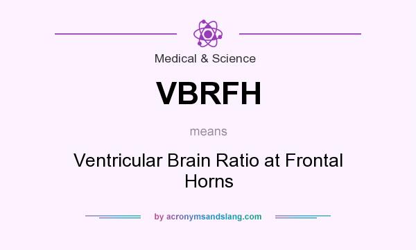 What does VBRFH mean? It stands for Ventricular Brain Ratio at Frontal Horns