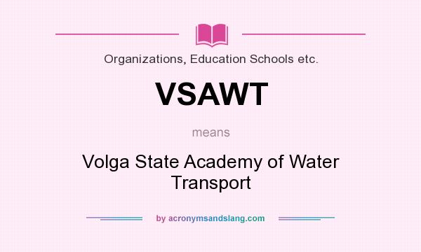What does VSAWT mean? It stands for Volga State Academy of Water Transport