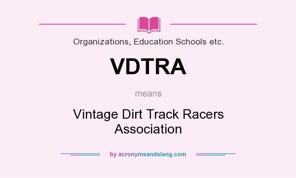What does VDTRA mean? It stands for Vintage Dirt Track Racers Association