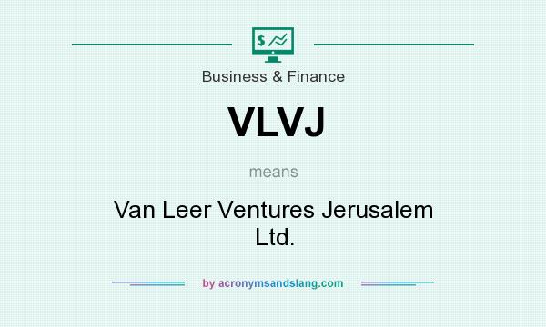 What does VLVJ mean? It stands for Van Leer Ventures Jerusalem Ltd.