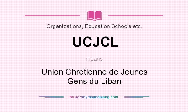 What does UCJCL mean? It stands for Union Chretienne de Jeunes Gens du Liban