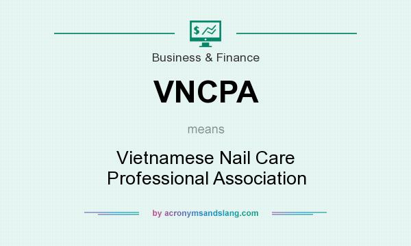 What does VNCPA mean? It stands for Vietnamese Nail Care Professional Association