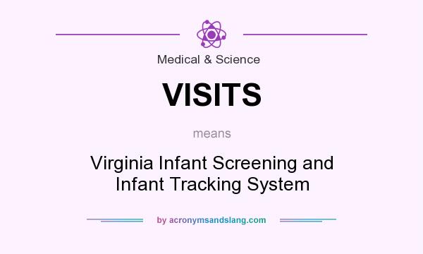 What does VISITS mean? It stands for Virginia Infant Screening and Infant Tracking System