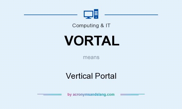 What does VORTAL mean? It stands for Vertical Portal