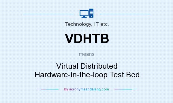 What does VDHTB mean? It stands for Virtual Distributed Hardware-in-the-loop Test Bed