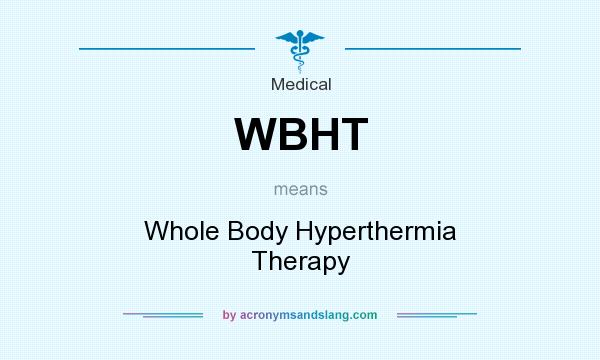What does WBHT mean? It stands for Whole Body Hyperthermia Therapy