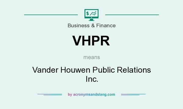 What does VHPR mean? It stands for Vander Houwen Public Relations Inc.