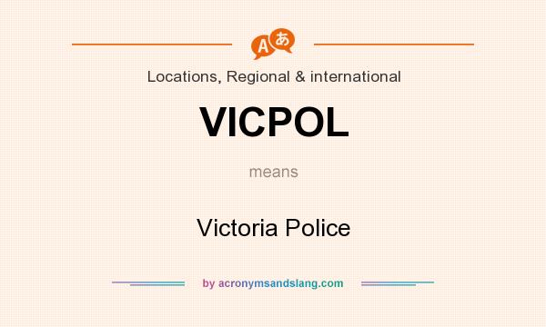 What does VICPOL mean? It stands for Victoria Police