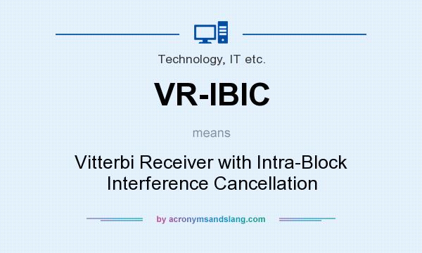 What does VR-IBIC mean? It stands for Vitterbi Receiver with Intra-Block Interference Cancellation