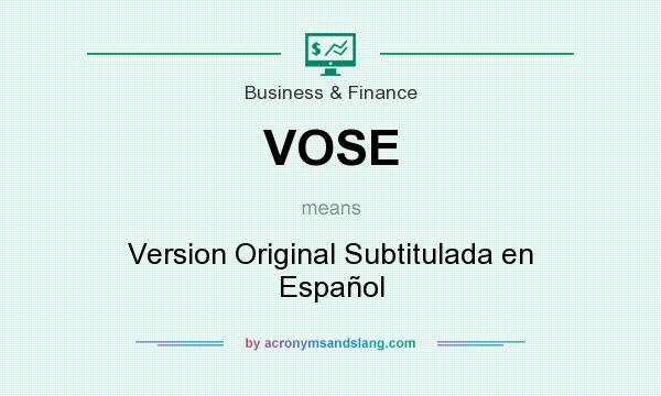 What does VOSE mean? It stands for Version Original Subtitulada en Español