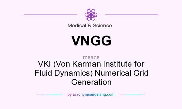 What does VNGG mean? It stands for VKI (Von Karman Institute for Fluid Dynamics) Numerical Grid Generation