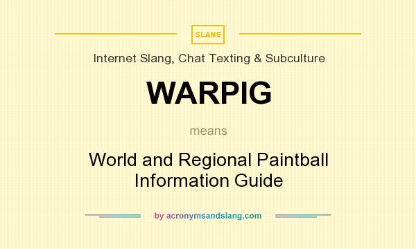 What does WARPIG mean? It stands for World and Regional Paintball Information Guide