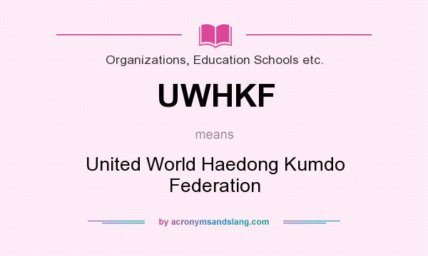 What does UWHKF mean? It stands for United World Haedong Kumdo Federation