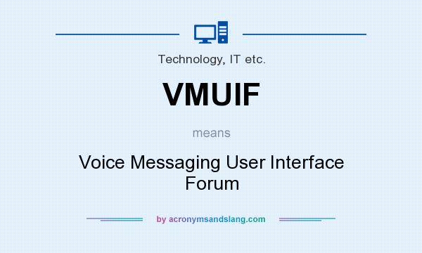 What does VMUIF mean? It stands for Voice Messaging User Interface Forum