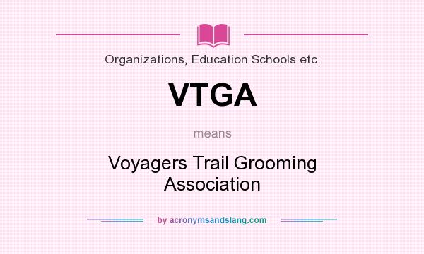 What does VTGA mean? It stands for Voyagers Trail Grooming Association