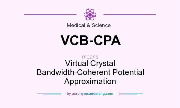 What does VCB-CPA mean? It stands for Virtual Crystal Bandwidth-Coherent Potential Approximation
