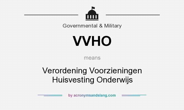 What does VVHO mean? It stands for Verordening Voorzieningen Huisvesting Onderwijs
