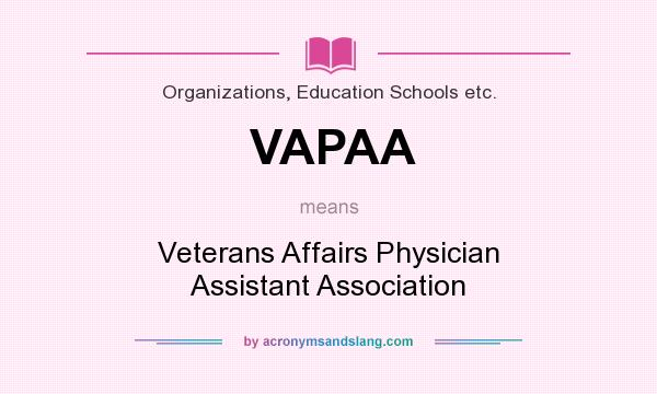 What does VAPAA mean? It stands for Veterans Affairs Physician Assistant Association