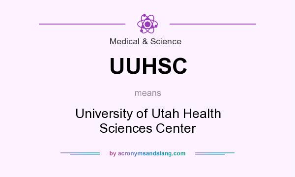 What does UUHSC mean? It stands for University of Utah Health Sciences Center