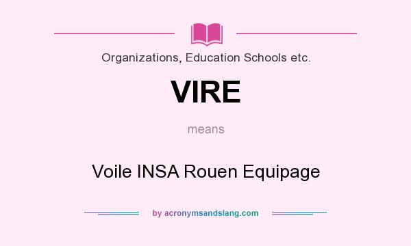 What does VIRE mean? It stands for Voile INSA Rouen Equipage