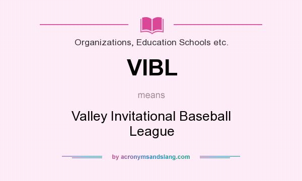 What does VIBL mean? It stands for Valley Invitational Baseball League