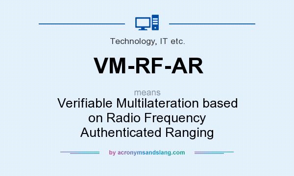 What does VM-RF-AR mean? It stands for Verifiable Multilateration based on Radio Frequency Authenticated Ranging