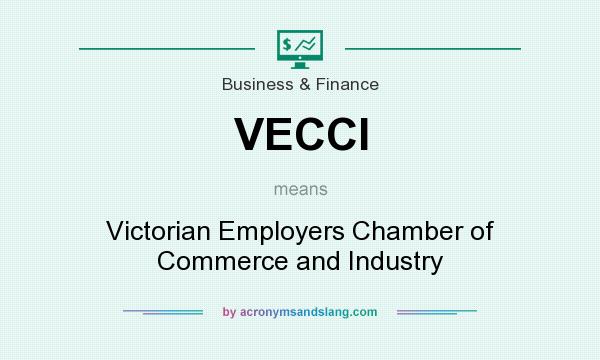 What does VECCI mean? It stands for Victorian Employers Chamber of Commerce and Industry