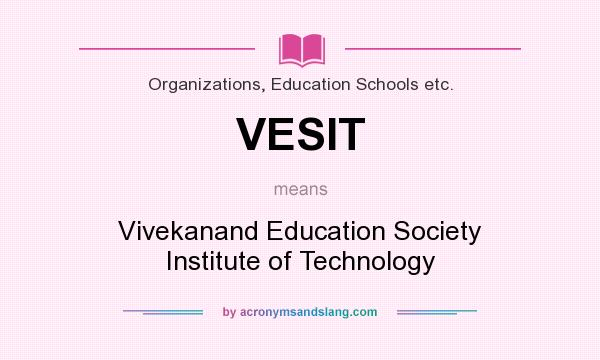 What does VESIT mean? It stands for Vivekanand Education Society Institute of Technology