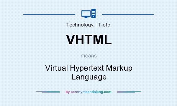 What does VHTML mean? It stands for Virtual Hypertext Markup Language