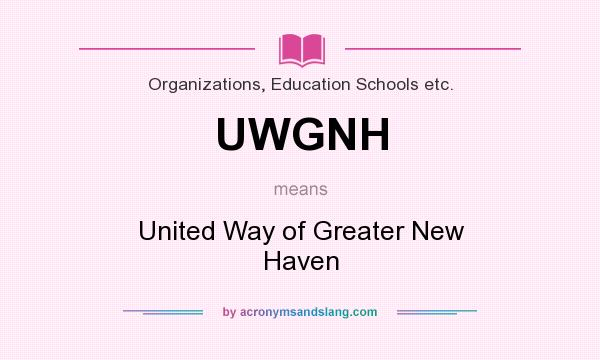 What does UWGNH mean? It stands for United Way of Greater New Haven