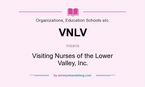 What does VNLV mean? It stands for Visiting Nurses of the Lower Valley, Inc.