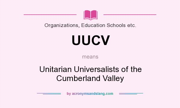 What does UUCV mean? It stands for Unitarian Universalists of the Cumberland Valley