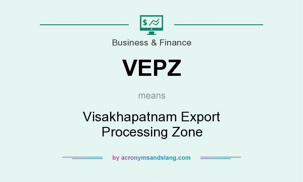 What does VEPZ mean? It stands for Visakhapatnam Export Processing Zone