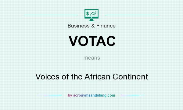 What does VOTAC mean? It stands for Voices of the African Continent