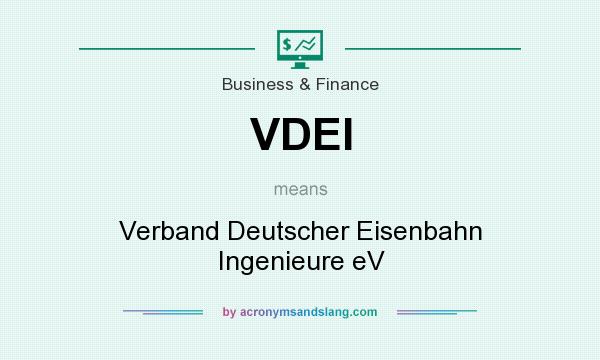 What does VDEI mean? It stands for Verband Deutscher Eisenbahn Ingenieure eV