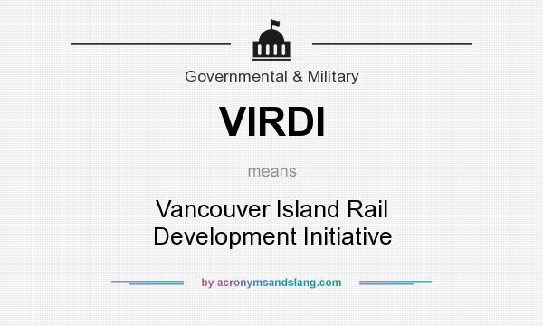 What does VIRDI mean? It stands for Vancouver Island Rail Development Initiative