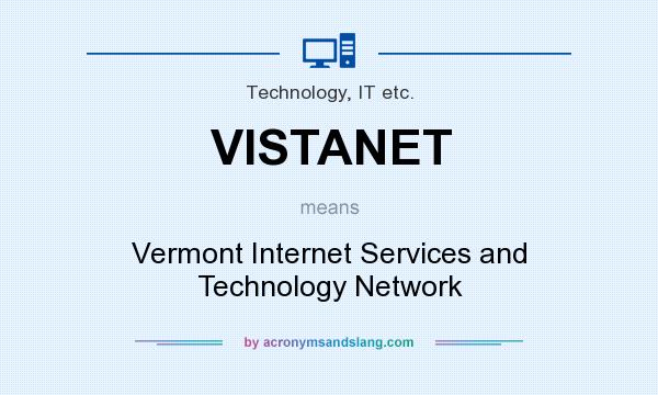 What does VISTANET mean? It stands for Vermont Internet Services and Technology Network